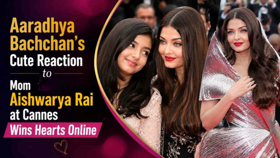 Aaradhya Bachchan’s Cute Reaction to Mom Aishwarya Rai